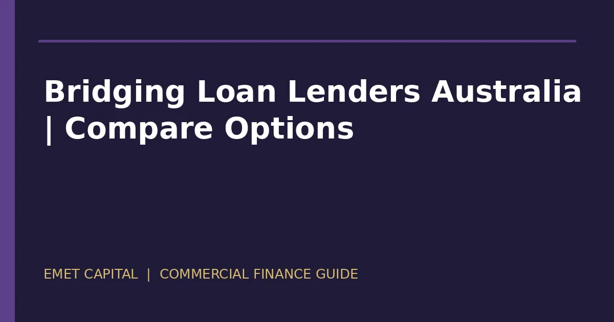 Commercial bridging loan lender comparison framework for Australia