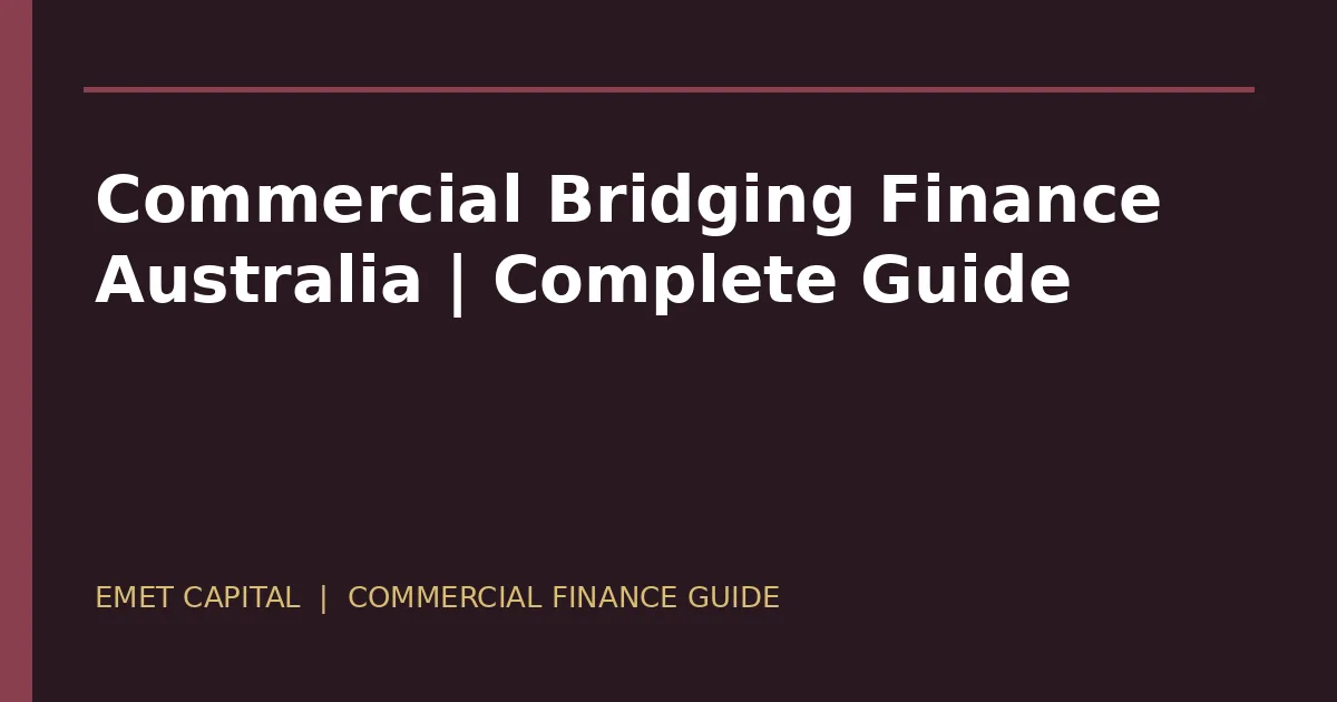 Commercial bridging finance guide for Australian property transactions