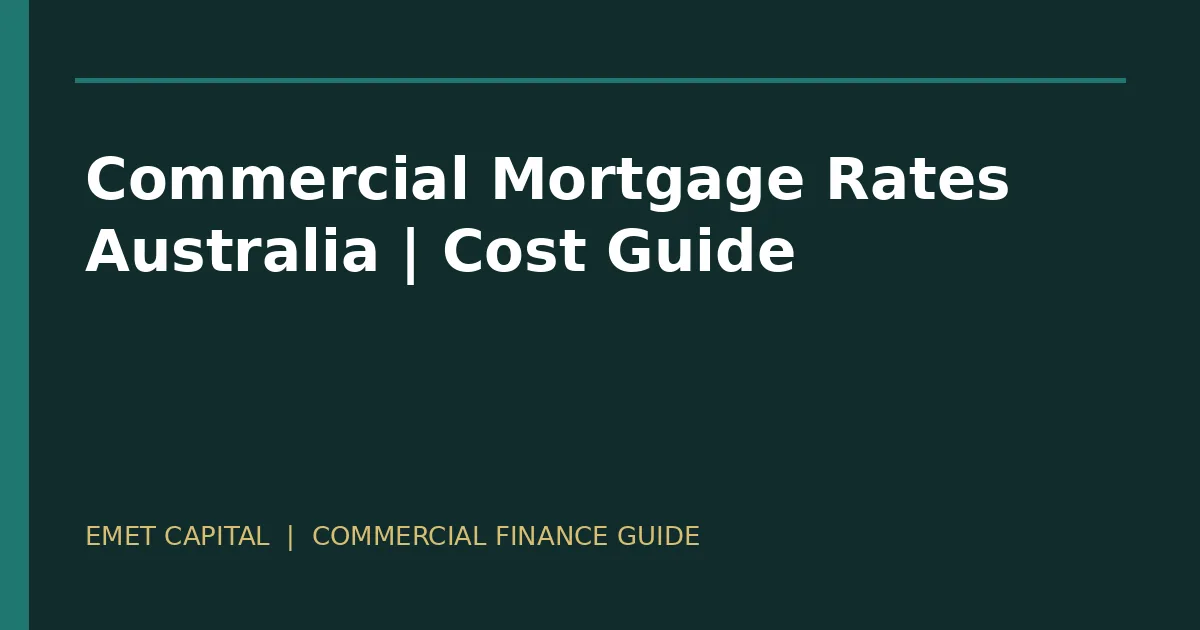 Commercial mortgage rates and total borrowing cost guide for Australia