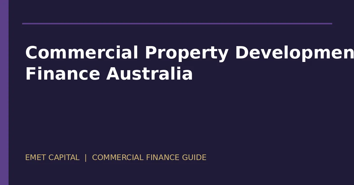 Commercial property development finance stages and lender requirements