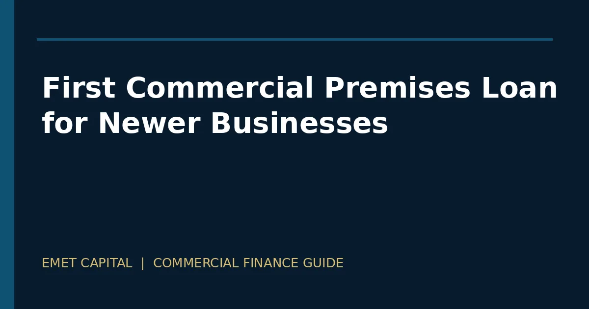 First commercial premises loan guide for newer Australian businesses