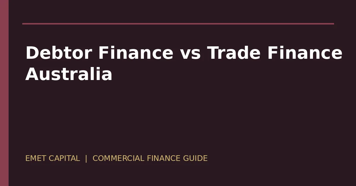 Debtor finance versus trade finance comparison for Australian businesses